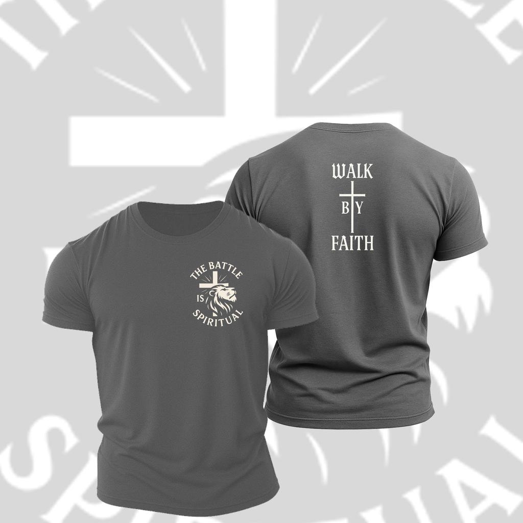 The Battle Is Spiritual - Walk by Faith | T-Shirt | Armor of God Collection